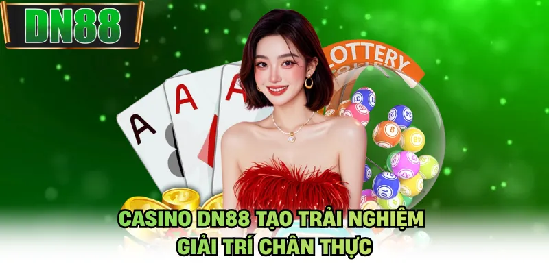 Casino DN88 tạo trải nghiệm giải trí chân thực